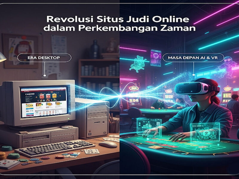 Revolusi Situs Judi Online dalam Perkembangan Zaman